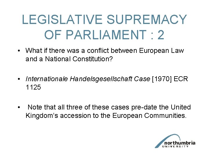 LEGISLATIVE SUPREMACY OF PARLIAMENT : 2 • What if there was a conflict between