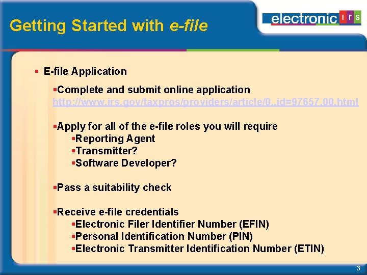 Getting Started with e-file E-file Application Complete and submit online application http: //www. irs.