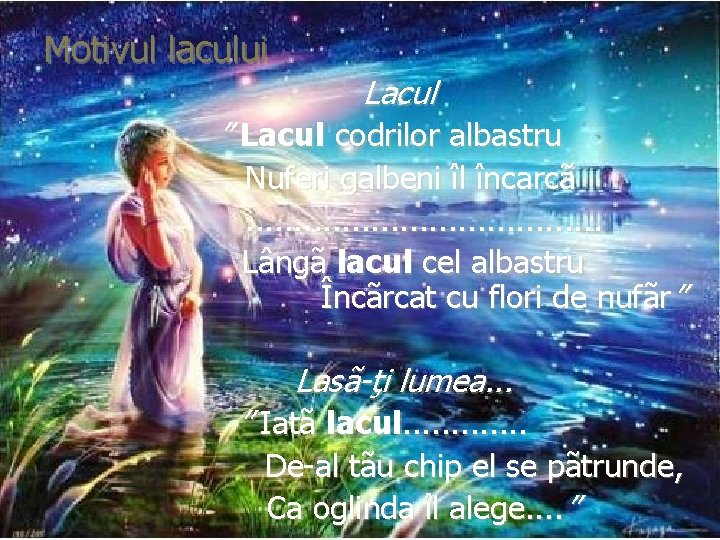 Motivul lacului Lacul ” Lacul codrilor albastru Nuferi galbeni îl încarcã. . . .