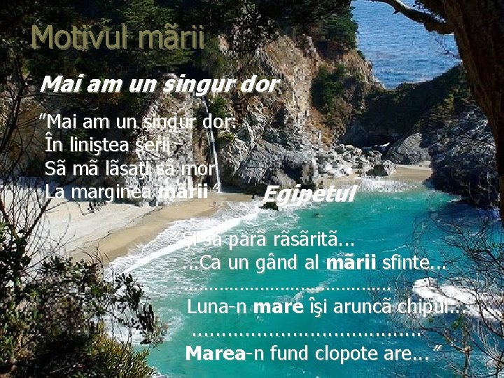 Motivul mãrii Mai am un singur dor ”Mai am un singur dor: În liniştea