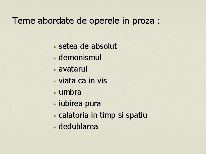 Teme abordate de operele in proza : • • setea de absolut demonismul avatarul