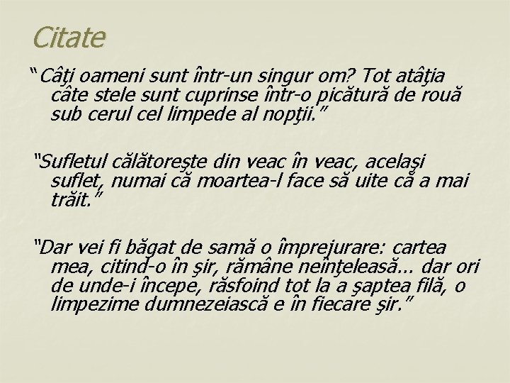 Citate “Câţi oameni sunt într-un singur om? Tot atâţia câte stele sunt cuprinse într-o