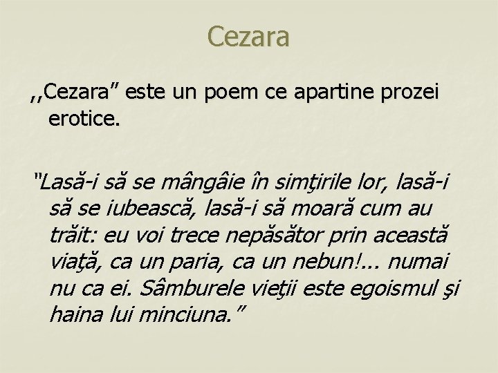 Cezara , , Cezara” este un poem ce apartine prozei erotice. “Lasă-i să se