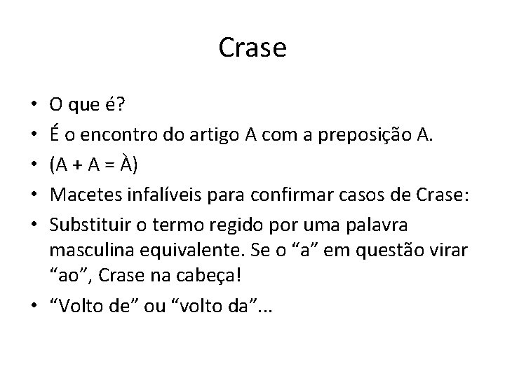 Crase O que é? É o encontro do artigo A com a preposição A.