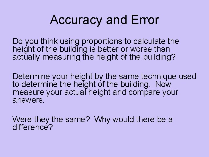 Accuracy and Error Do you think using proportions to calculate the height of the