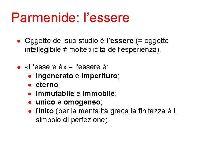 Parmenide: l’essere Oggetto del suo studio è l’essere (= oggetto intellegibile ≠ molteplicità dell’esperienza).