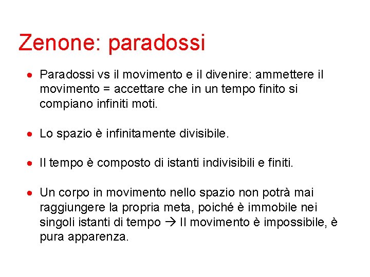 Zenone: paradossi Paradossi vs il movimento e il divenire: ammettere il movimento = accettare