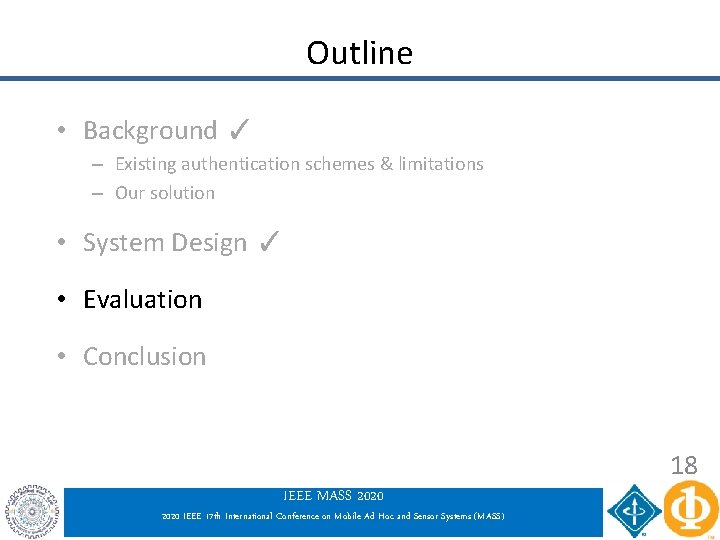 Outline • Background ✓ – Existing authentication schemes & limitations – Our solution • Outline • Background ✓ – Existing authentication schemes & limitations – Our solution •