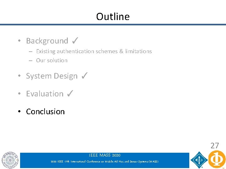 Outline • Background ✓ – Existing authentication schemes & limitations – Our solution • Outline • Background ✓ – Existing authentication schemes & limitations – Our solution •