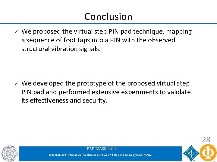 Conclusion ü We proposed the virtual step PIN pad technique, mapping a sequence of Conclusion ü We proposed the virtual step PIN pad technique, mapping a sequence of