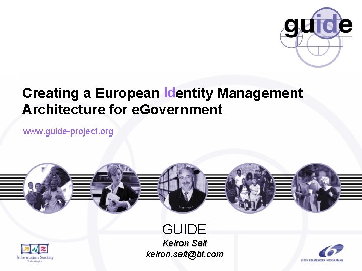 Creating a European Identity Management Architecture for e. Government www. guide-project. org GUIDE Keiron