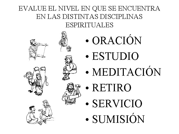 EVALUE EL NIVEL EN QUE SE ENCUENTRA EN LAS DISTINTAS DISCIPLINAS ESPIRITUALES • ORACIÓN