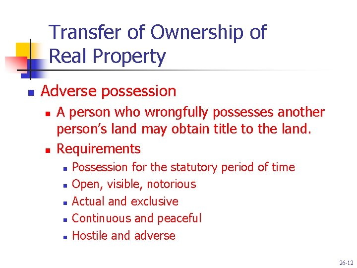 Transfer of Ownership of Real Property n Adverse possession n n A person who