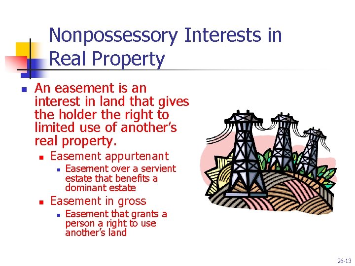 Nonpossessory Interests in Real Property n An easement is an interest in land that