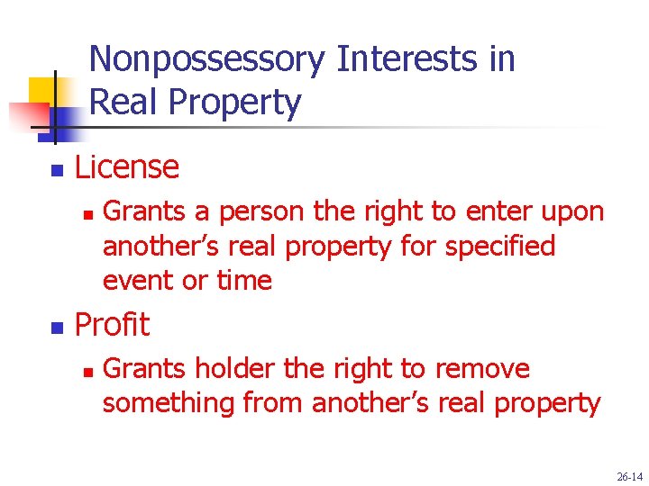 Nonpossessory Interests in Real Property n License n n Grants a person the right