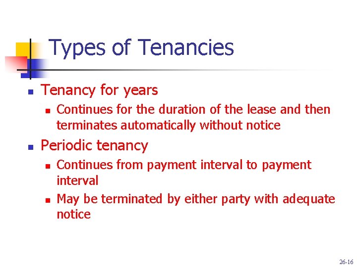 Types of Tenancies n Tenancy for years n n Continues for the duration of