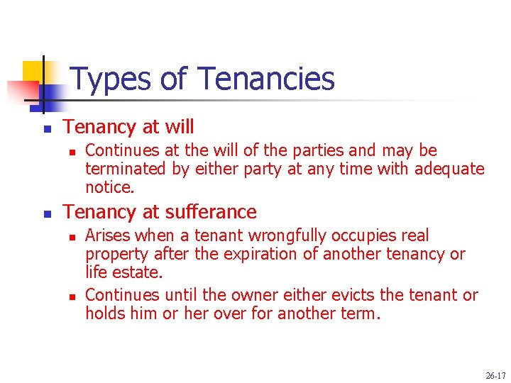 Types of Tenancies n Tenancy at will n n Continues at the will of