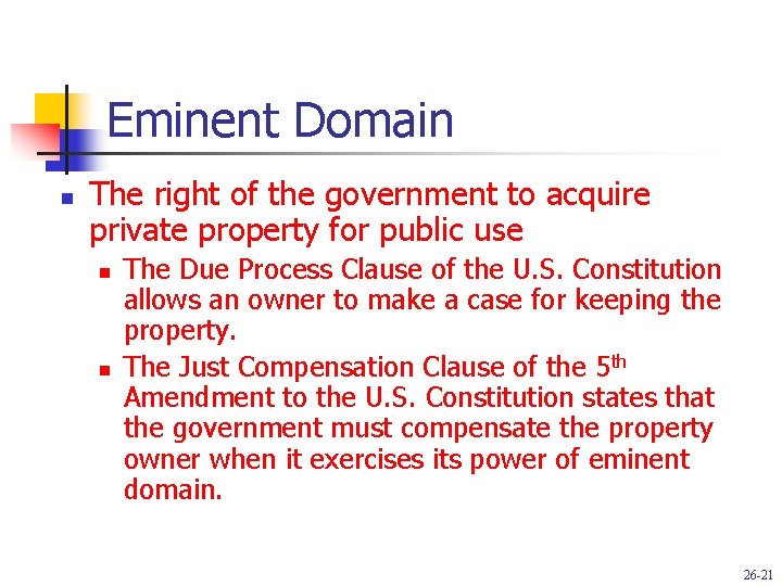 Eminent Domain n The right of the government to acquire private property for public