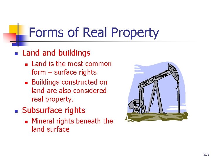 Forms of Real Property n Land buildings n n n Land is the most