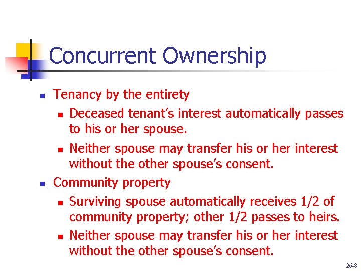 Concurrent Ownership n n Tenancy by the entirety n Deceased tenant’s interest automatically passes