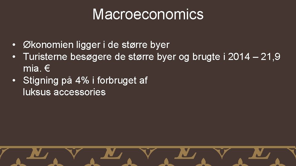 Macroeconomics • Økonomien ligger i de større byer • Turisterne besøgere de større byer