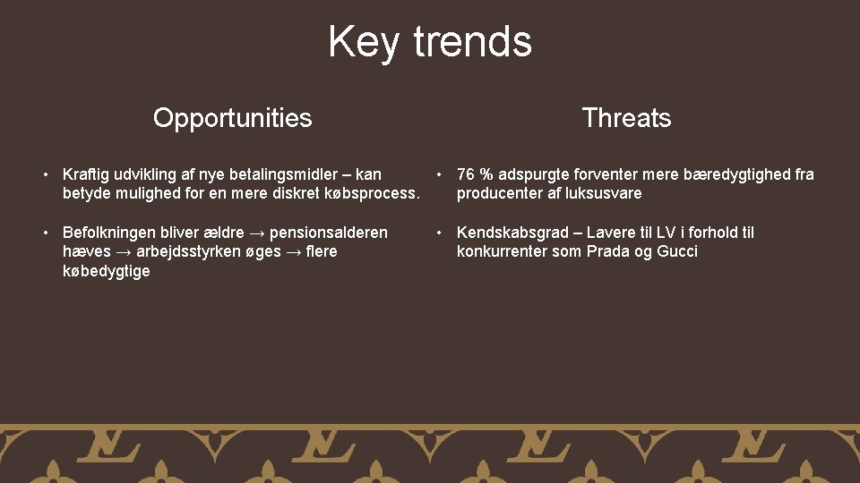 Key trends Opportunities Threats • Kraftig udvikling af nye betalingsmidler – kan • 76