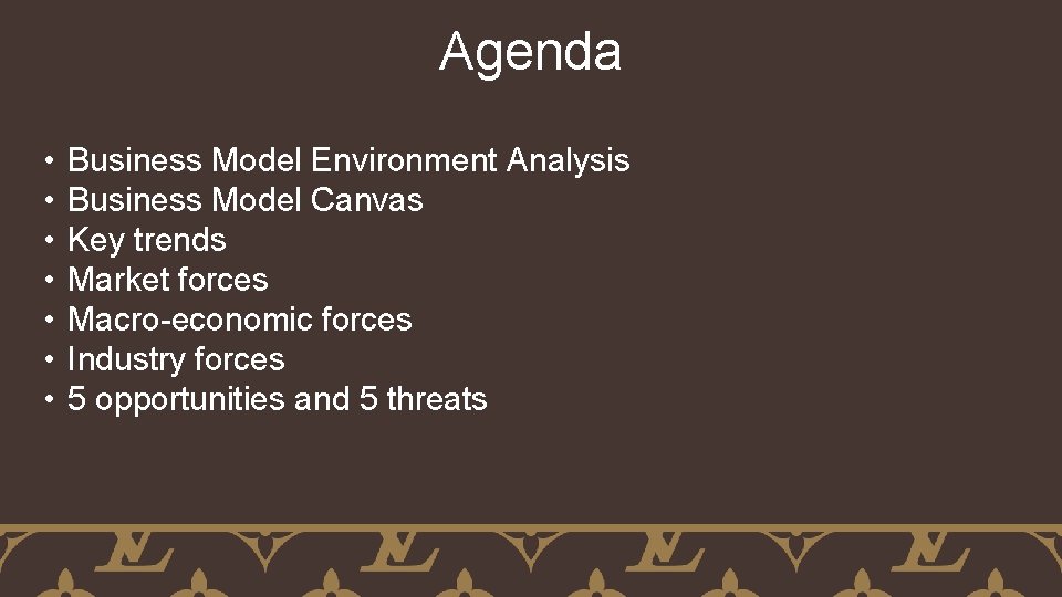 Agenda • • Business Model Environment Analysis Business Model Canvas Key trends Market forces
