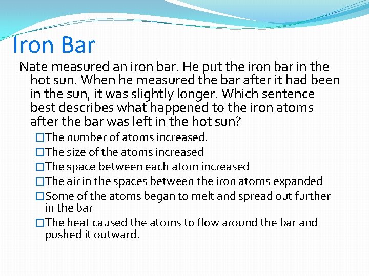 Iron Bar Nate measured an iron bar. He put the iron bar in the