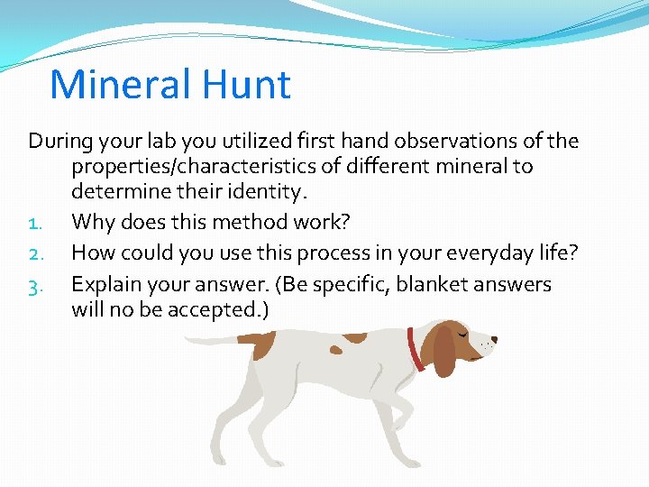 Mineral Hunt During your lab you utilized first hand observations of the properties/characteristics of