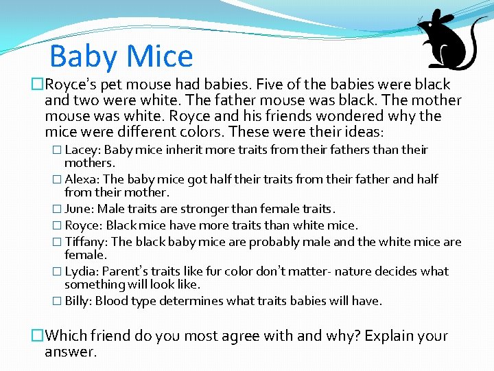 Baby Mice �Royce’s pet mouse had babies. Five of the babies were black and