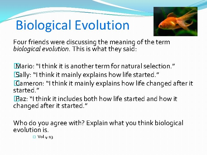 Biological Evolution Four friends were discussing the meaning of the term biological evolution. This