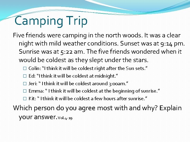 Camping Trip Five friends were camping in the north woods. It was a clear