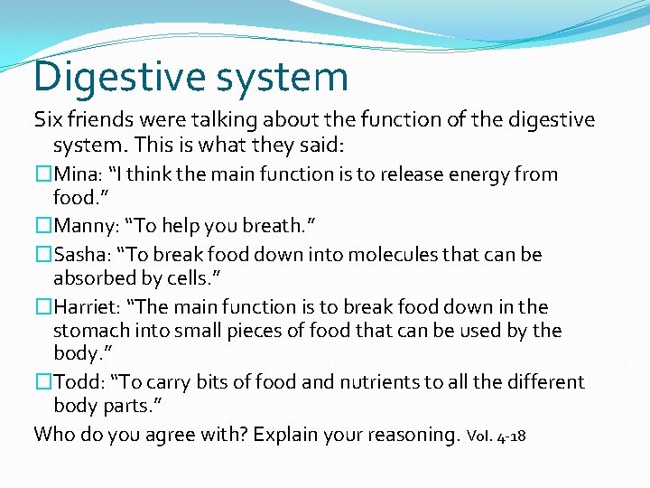 Digestive system Six friends were talking about the function of the digestive system. This