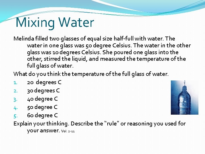 Mixing Water Melinda filled two glasses of equal size half-full with water. The water