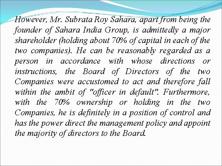 However, Mr. Subrata Roy Sahara, apart from being the founder of Sahara India Group,
