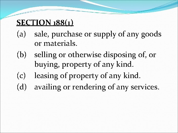 SECTION 188(1) (a) sale, purchase or supply of any goods or materials. (b) selling