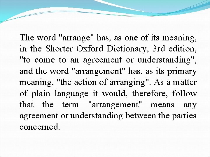 The word "arrange" has, as one of its meaning, in the Shorter Oxford Dictionary,