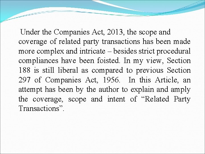 Under the Companies Act, 2013, the scope and coverage of related party transactions