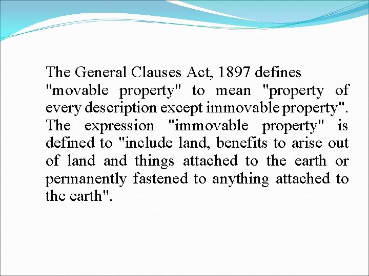 The General Clauses Act, 1897 defines "movable property" to mean "property of every description