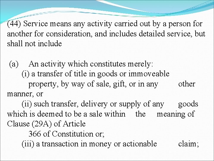 (44) Service means any activity carried out by a person for another for consideration,