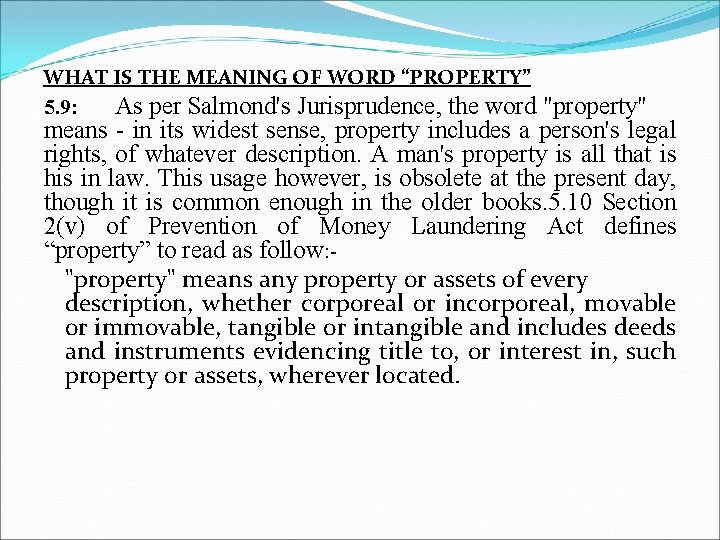 WHAT IS THE MEANING OF WORD “PROPERTY” 5. 9: As per Salmond's Jurisprudence, the