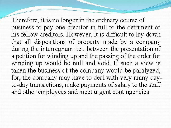Therefore, it is no longer in the ordinary course of business to pay one