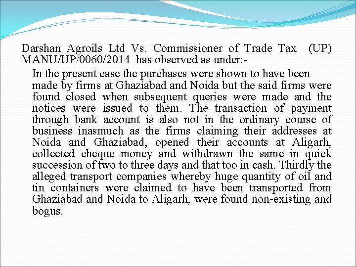  Darshan Agroils Ltd Vs. Commissioner of Trade Tax (UP) MANU/UP/0060/2014 has observed as