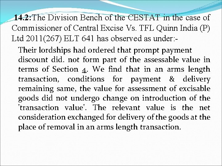  14. 2: The Division Bench of the CESTAT in the case of Commissioner