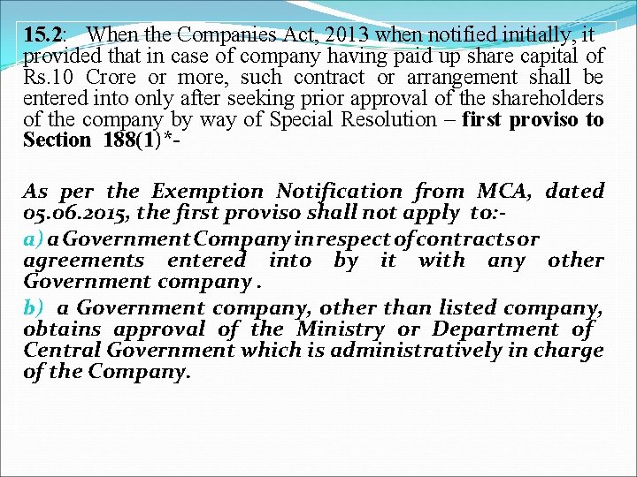 15. 2: When the Companies Act, 2013 when notified initially, it provided that in