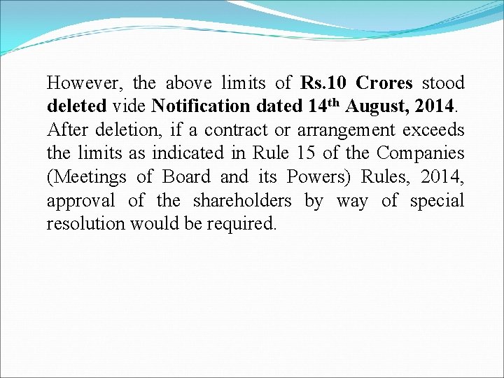 However, the above limits of Rs. 10 Crores stood deleted vide Notification dated 14