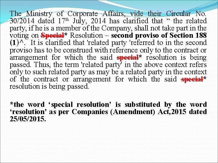 The Ministry of Corporate Affairs, vide their Circular No. 30/2014 dated 17 th July,