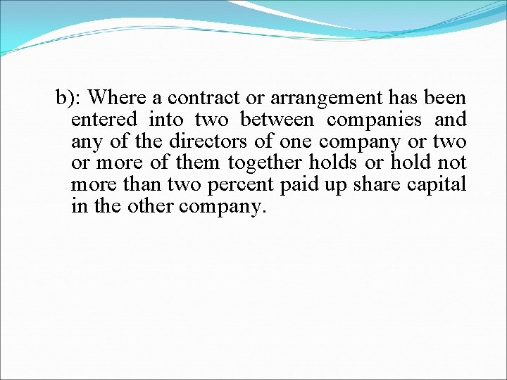 b): Where a contract or arrangement has been entered into two between companies and
