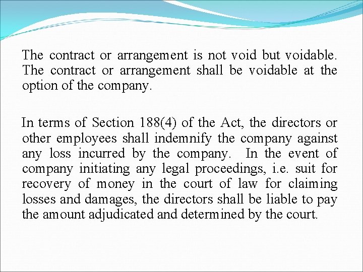 The contract or arrangement is not void but voidable. The contract or arrangement shall