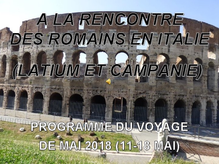 A LA RENCONTRE DES ROMAINS EN ITALIE (LATIUM ET CAMPANIE) PROGRAMME DU VOYAGE DE